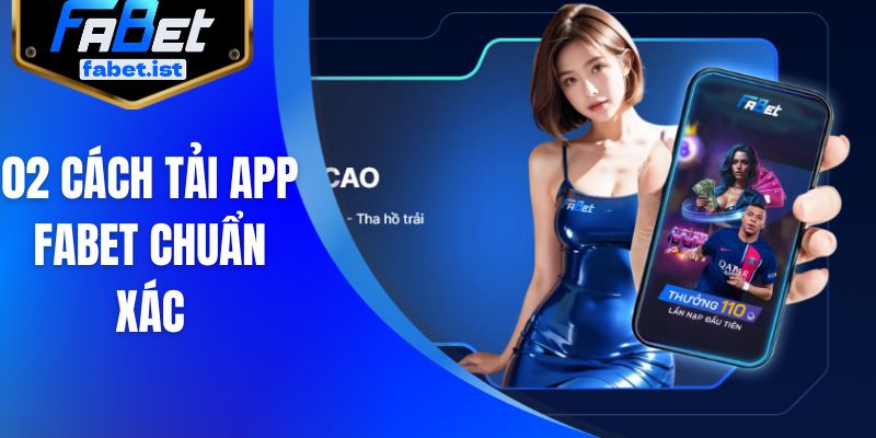 02 cách tải app FABET chuẩn xác