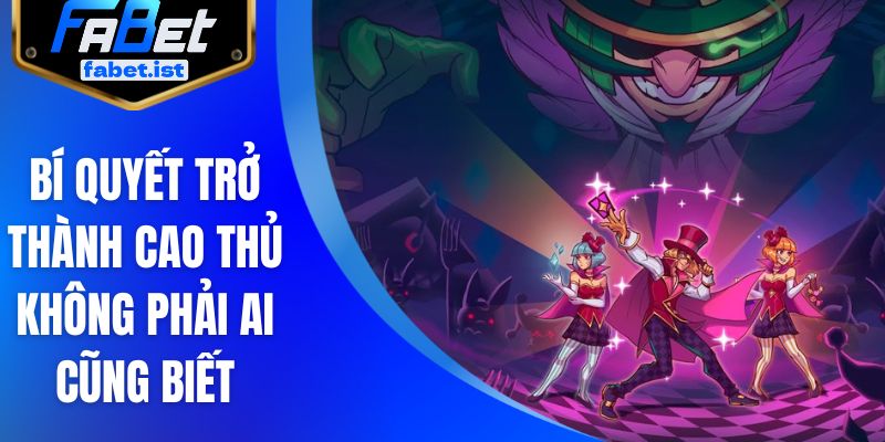 Bí quyết trở thành cao thủ không phải ai cũng biết