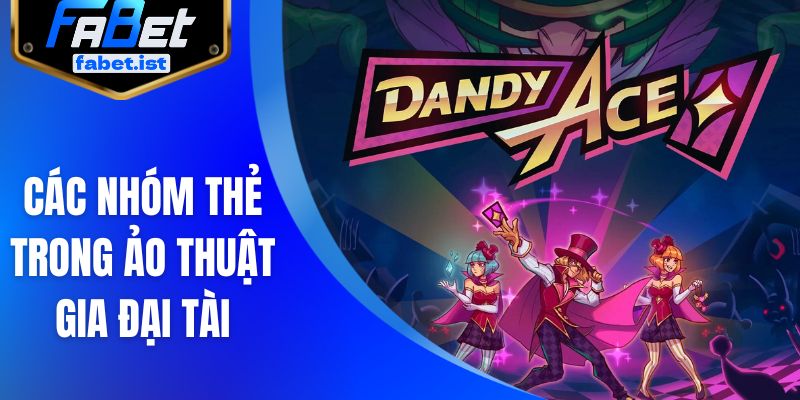 Các nhóm thẻ trong Ảo Thuật Gia Đại Tài