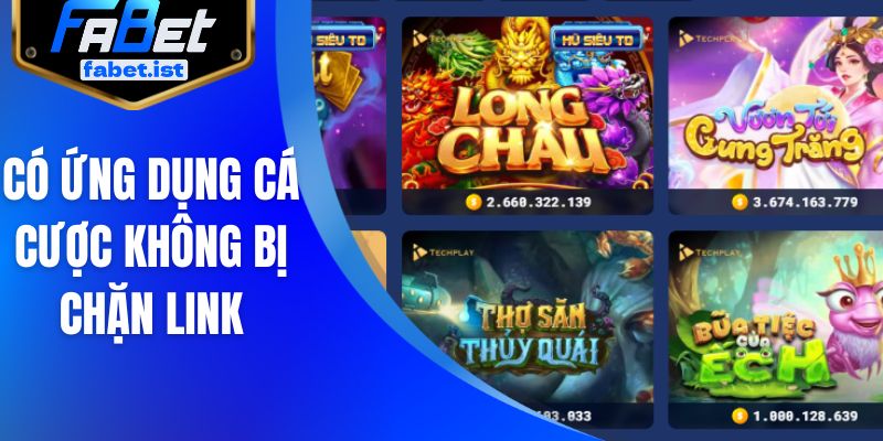 Có ứng dụng cá cược không bị chặn link