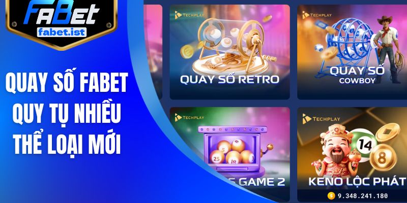 Quay số FABET quy tụ nhiều thể loại mới